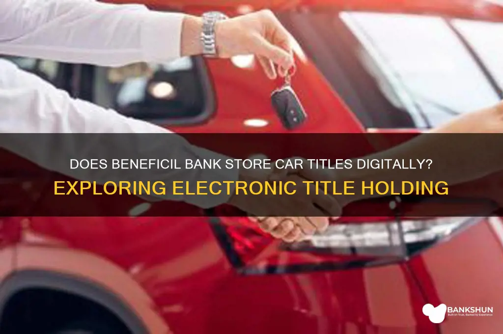 does beneficil bank hold car titles electronically