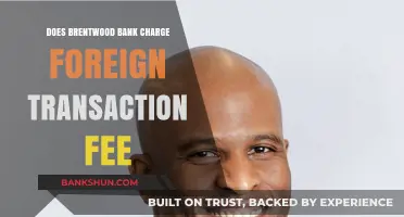 Brentwood Bank Foreign Transaction Fees: What You Need to Know