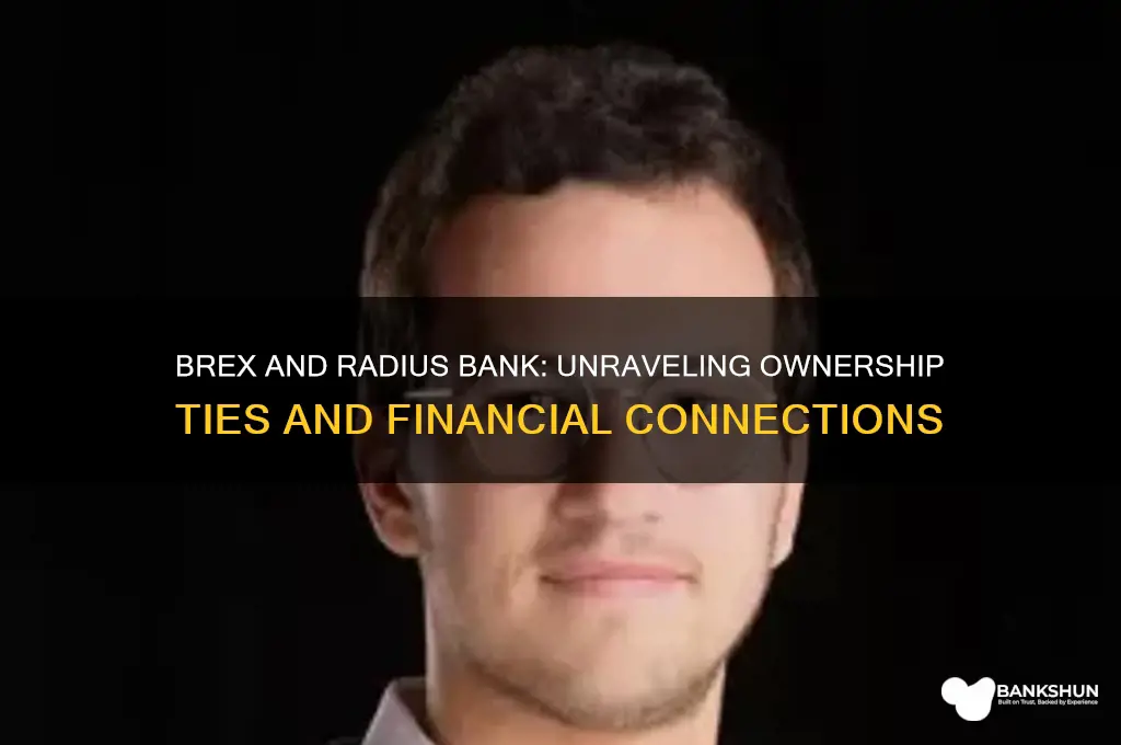 does brex have ownership at radius bank
