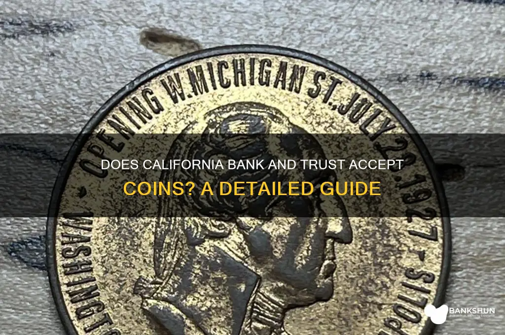 does california bank and trust accept coins