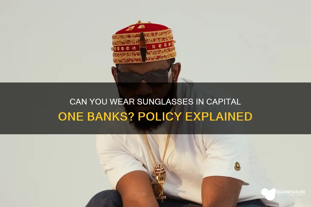 does capital one allow sunglasses in banks