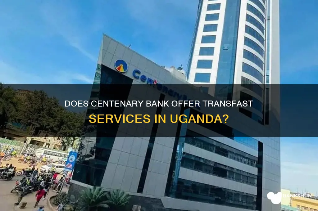 does centenary bank have transfast in uganda