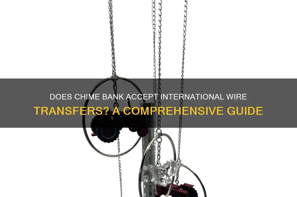 does chime bank accept international wire transfers