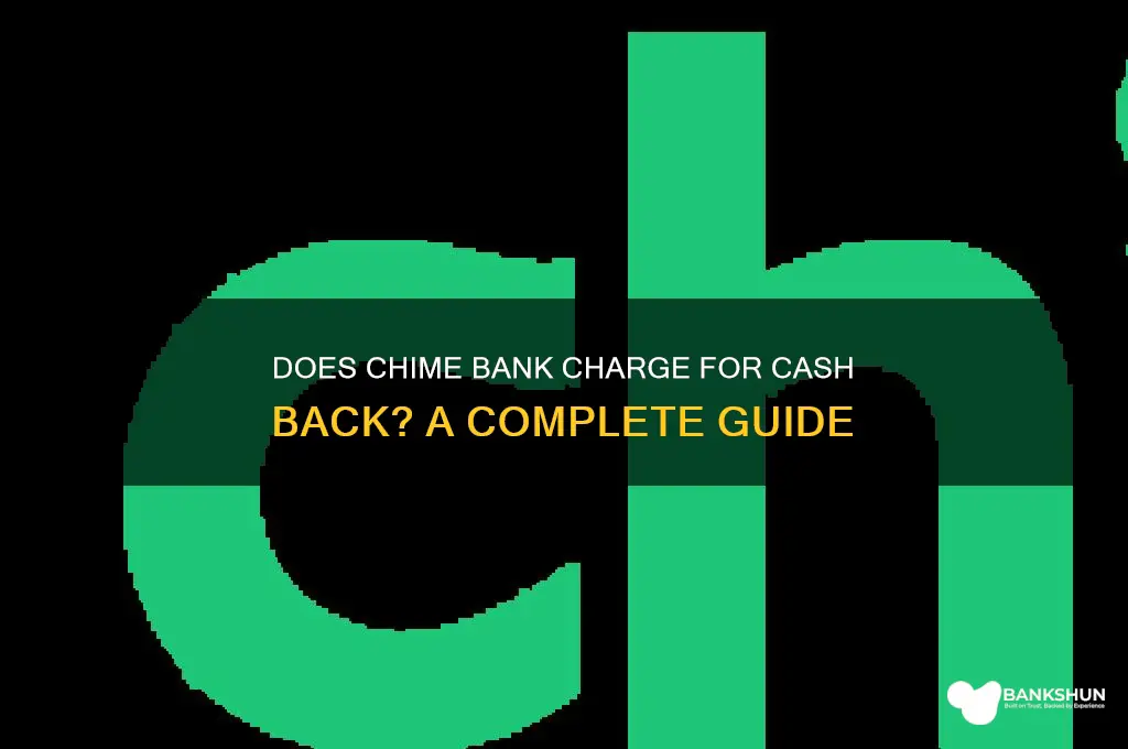 does chime bank charge for cash back