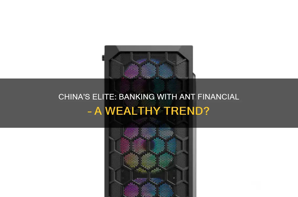 does chinas wealthy bank with ant financial