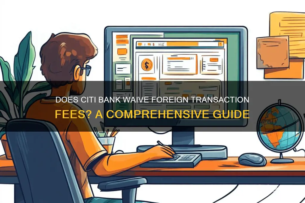 does citi bank waive foreign transaction fee