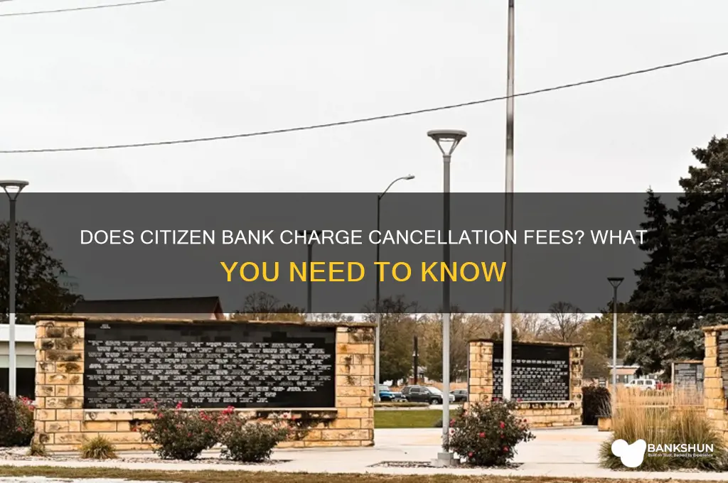 does citizen bank have a cancellation fee