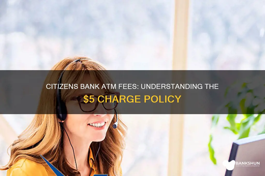 does citizens bank charge atm 5 fee