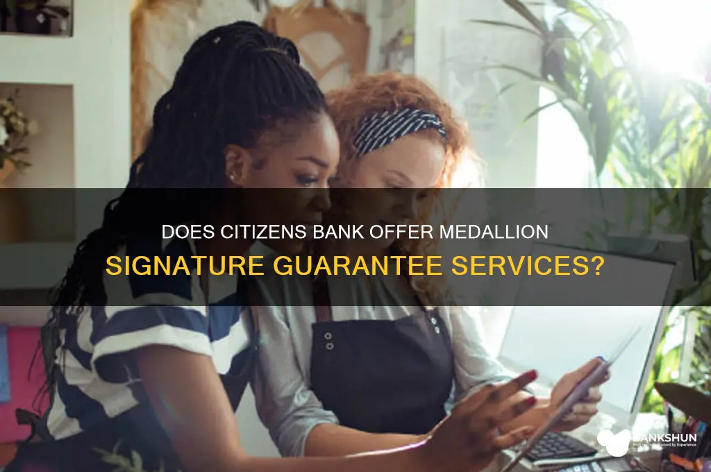does citizens bank do medallion signature guarantee