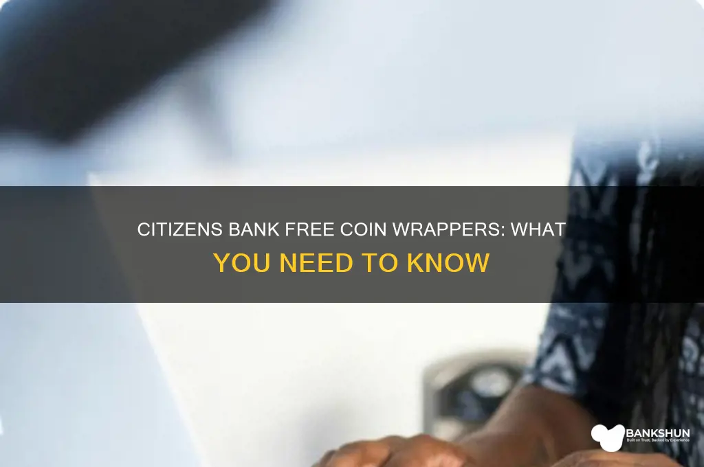 does citizens bank give free coin wrappers