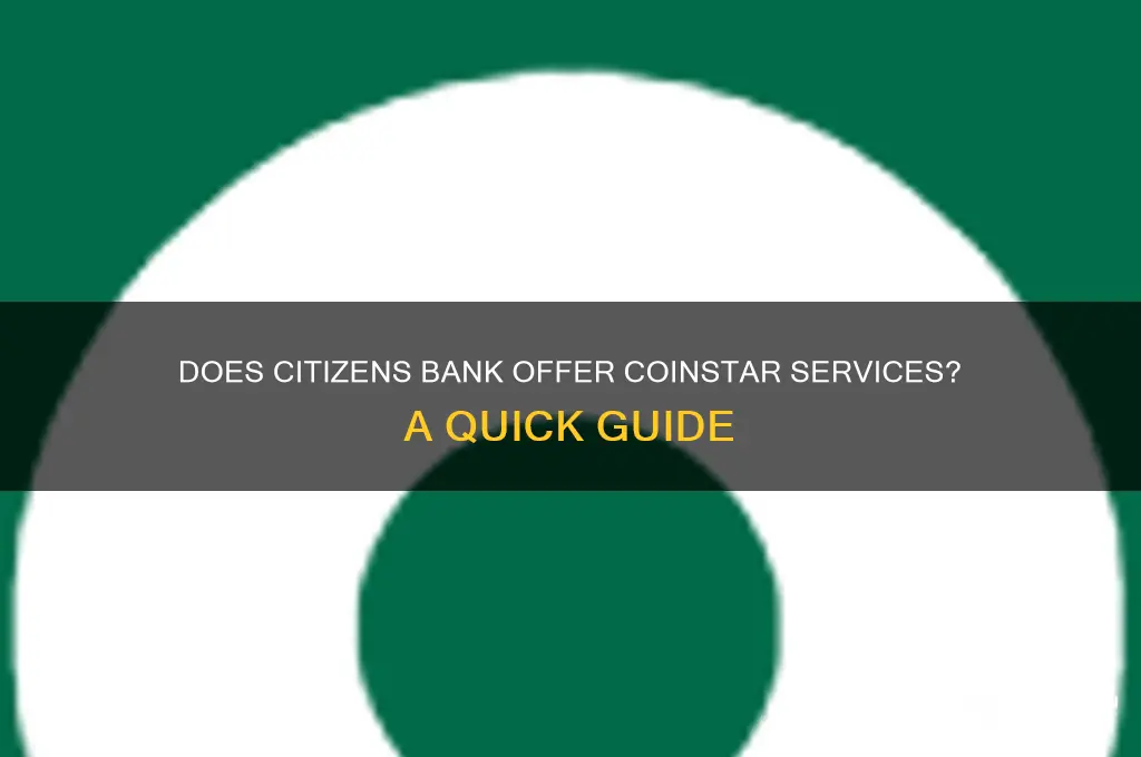 does citizens bank have a coin star