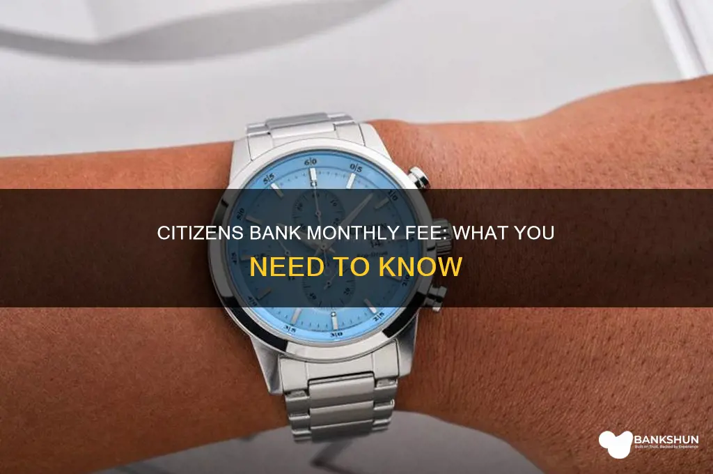 does citizens bank have a monthly fee