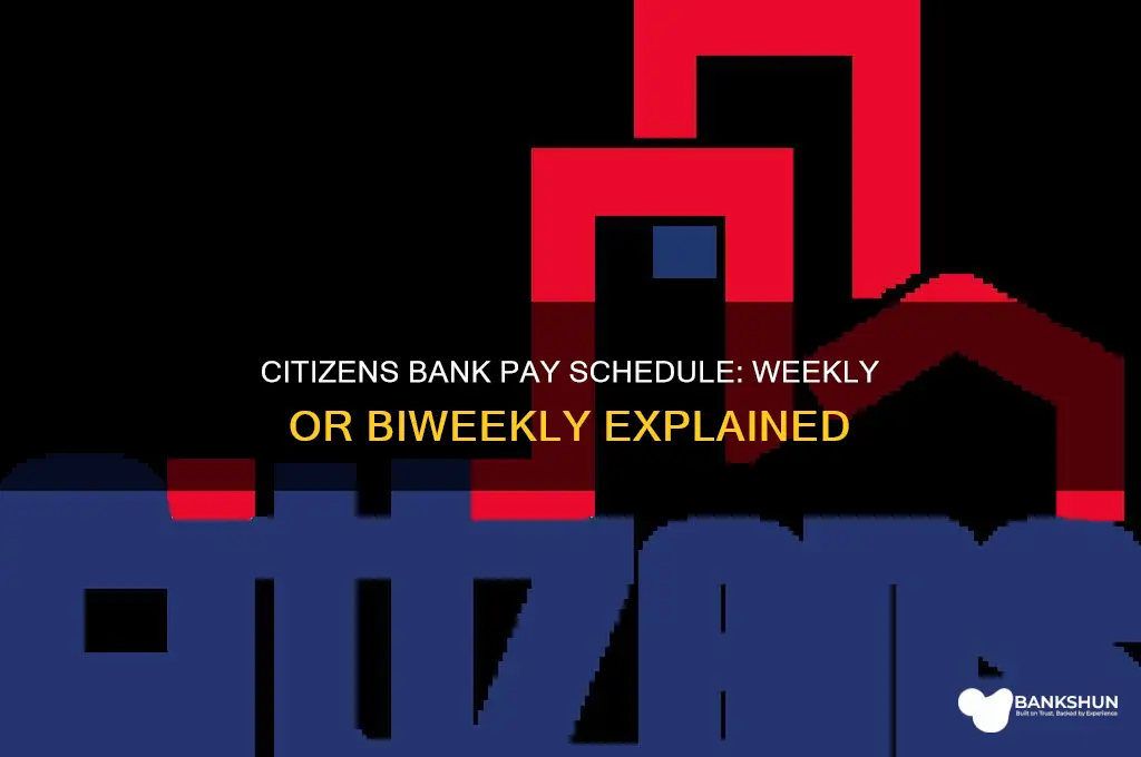 does citizens bank pay weekly or biweekly