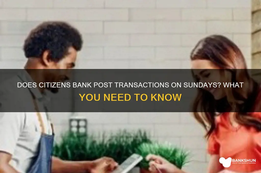 does citizens bank post transactions on sunday