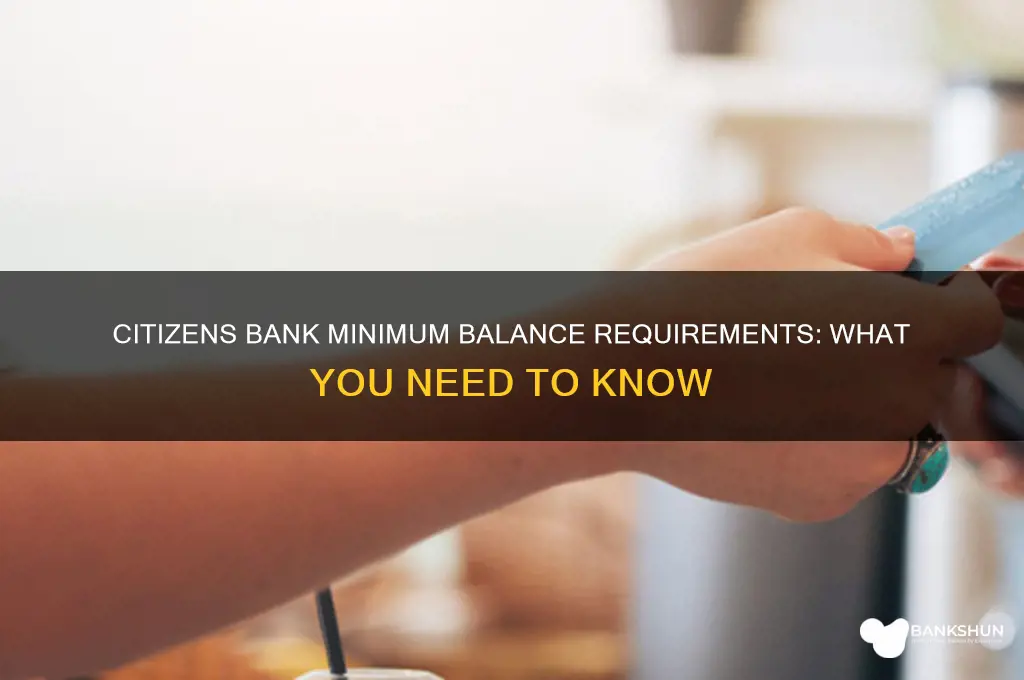 does citizens bank require a minimum balance
