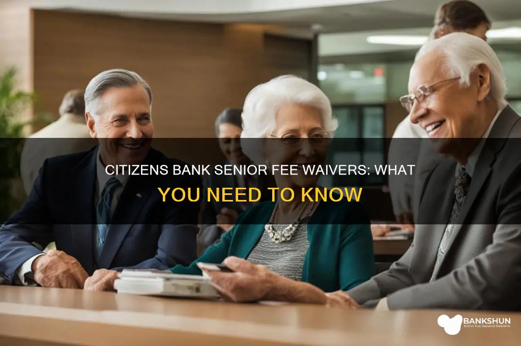 does citizens bank wave fees for seniors