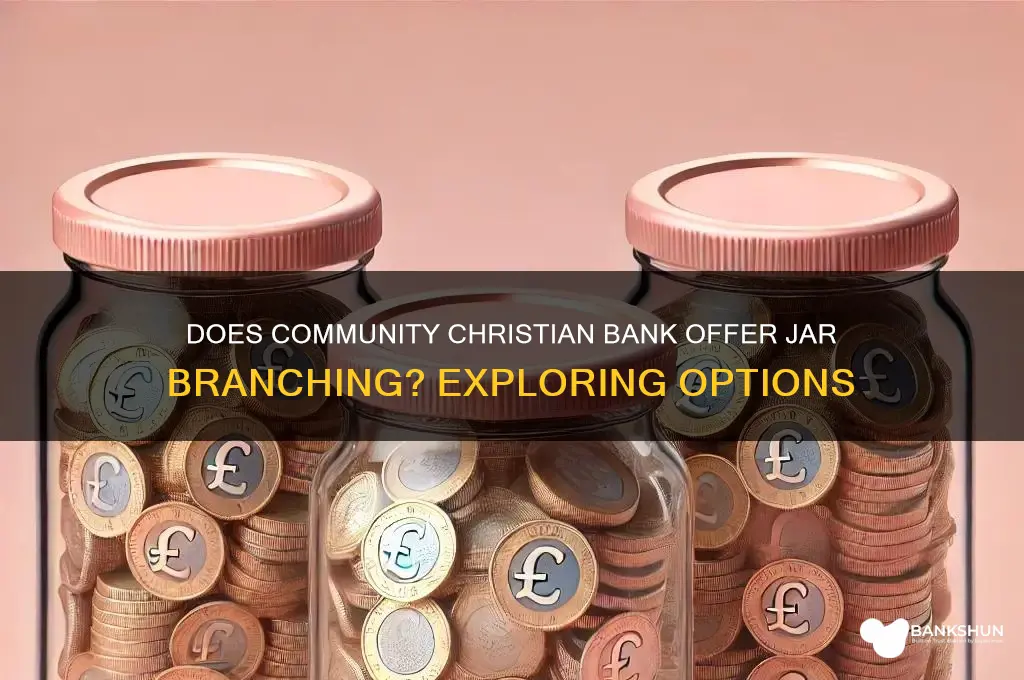 does community christian bank do jar branching