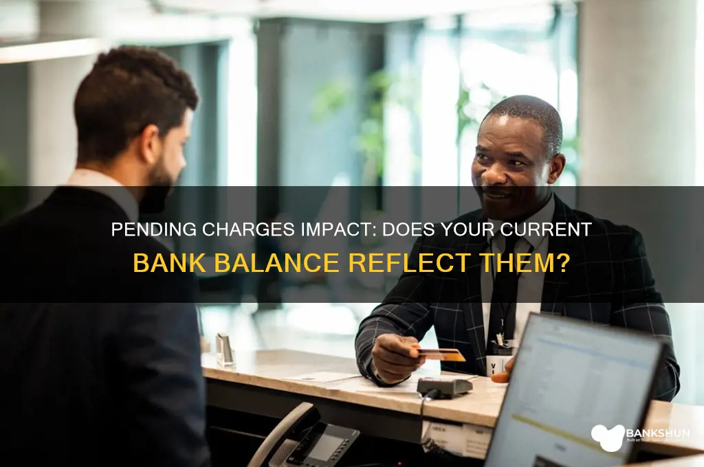 does current bank balance reflect pending charges
