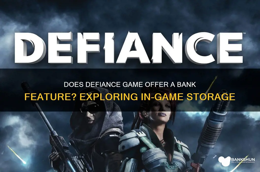 does defiance the game have a bank