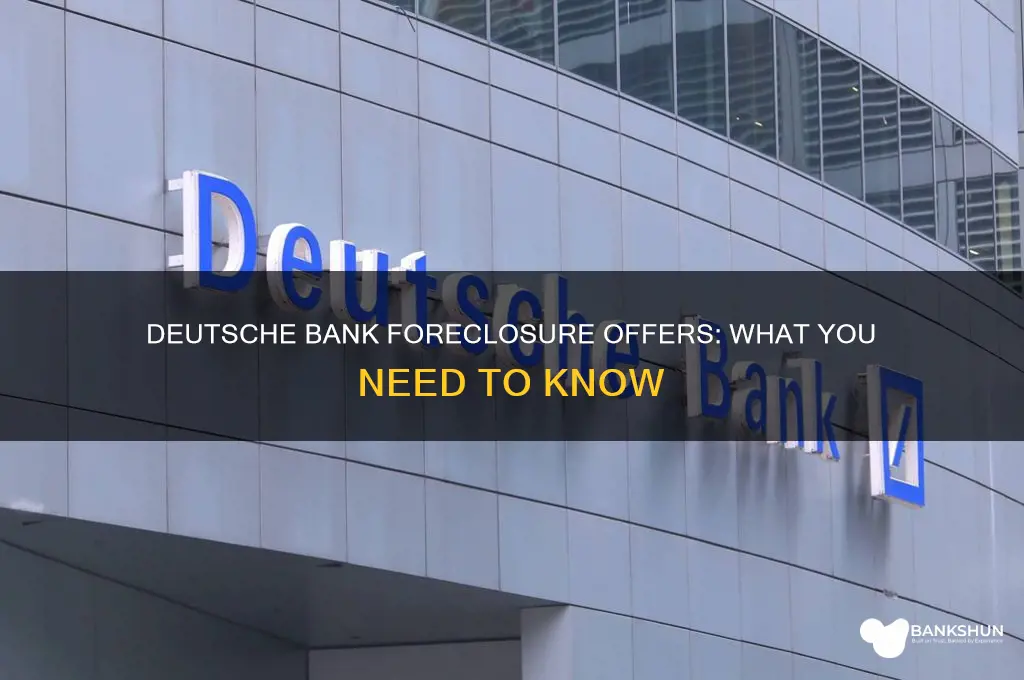 does deutsche bank take offers on foreclosures
