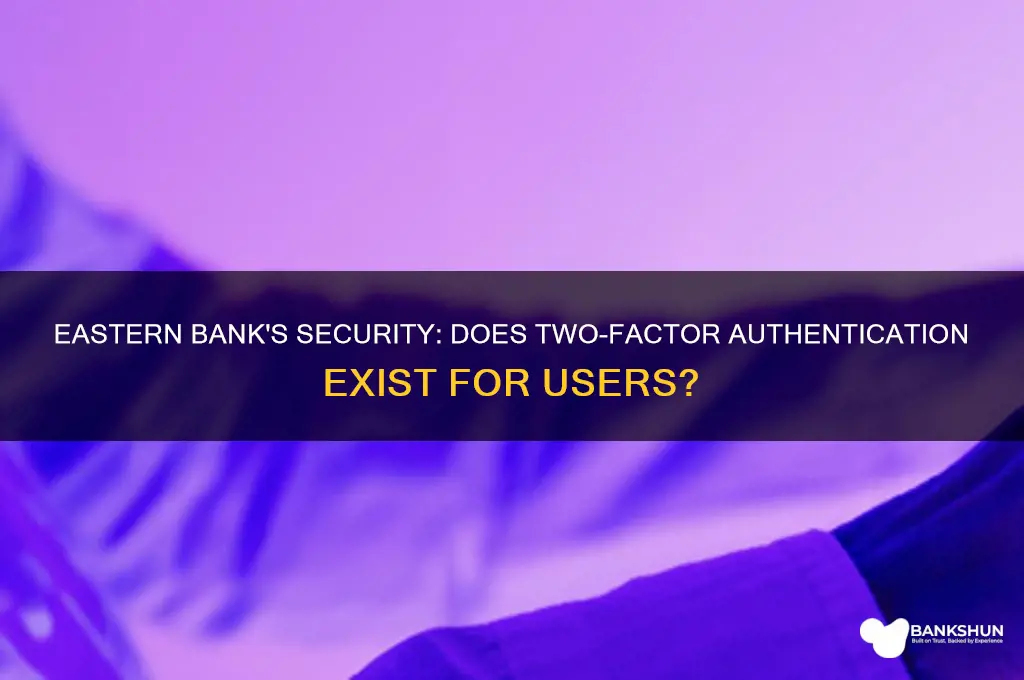does eastern bank have two factor authentication