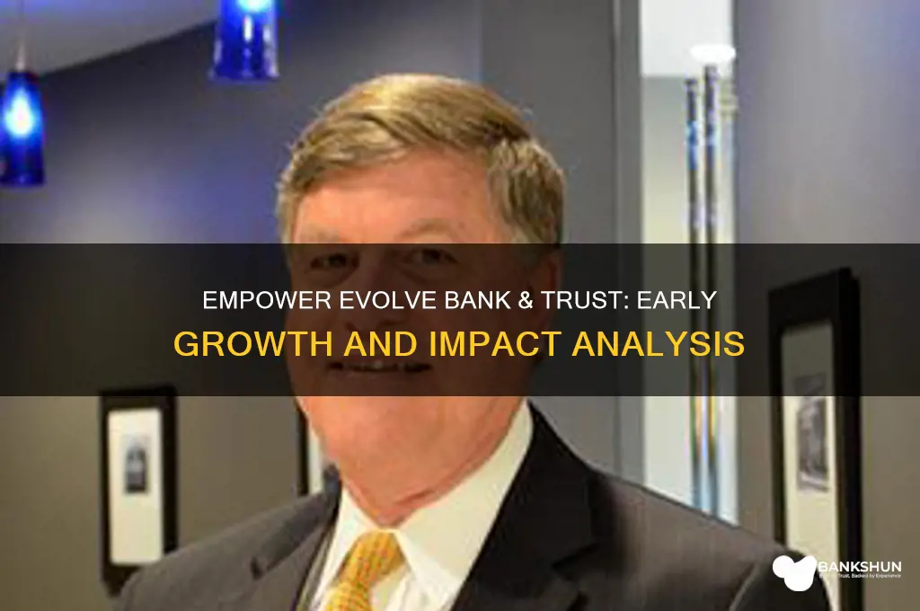 does empower evolve bank and trust early
