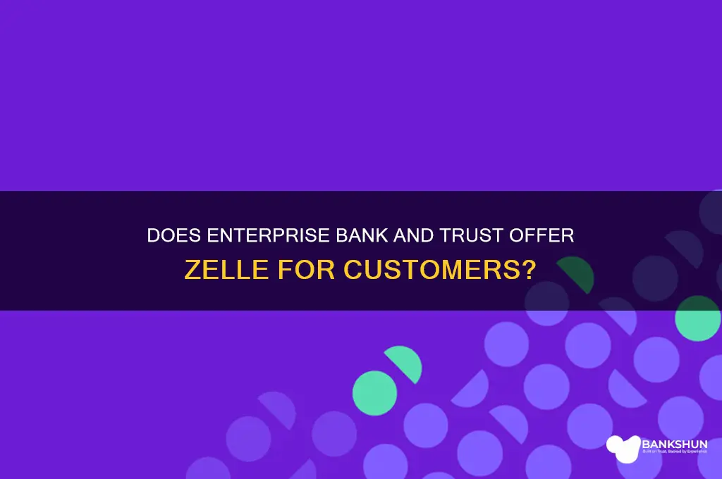 does enterprise bank and trust have zelle