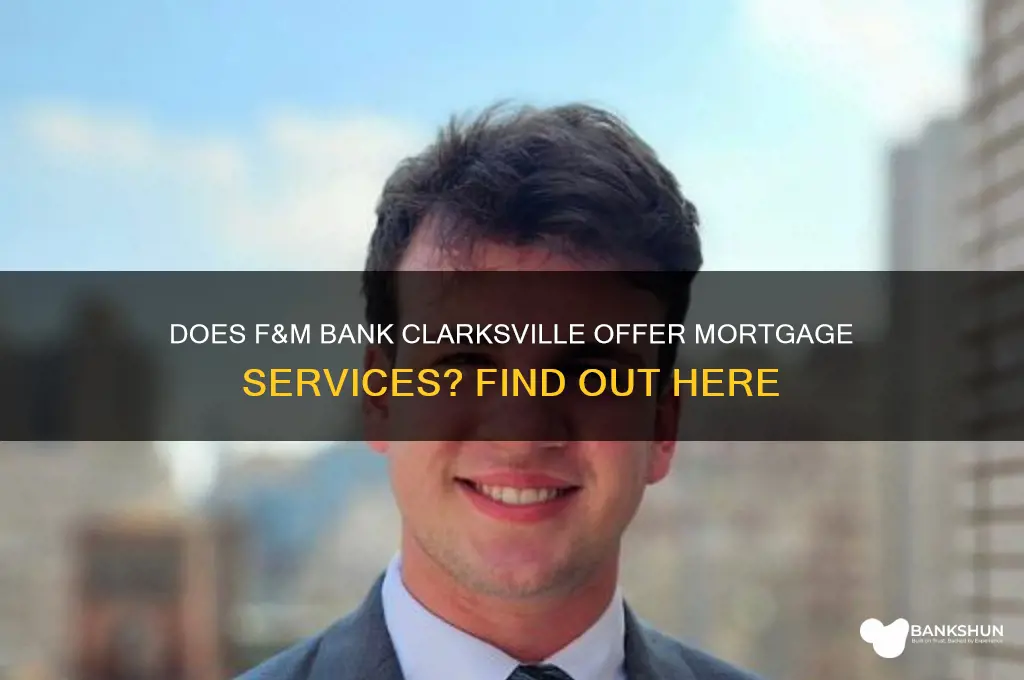 does f&m bank clarksville sell mortgages