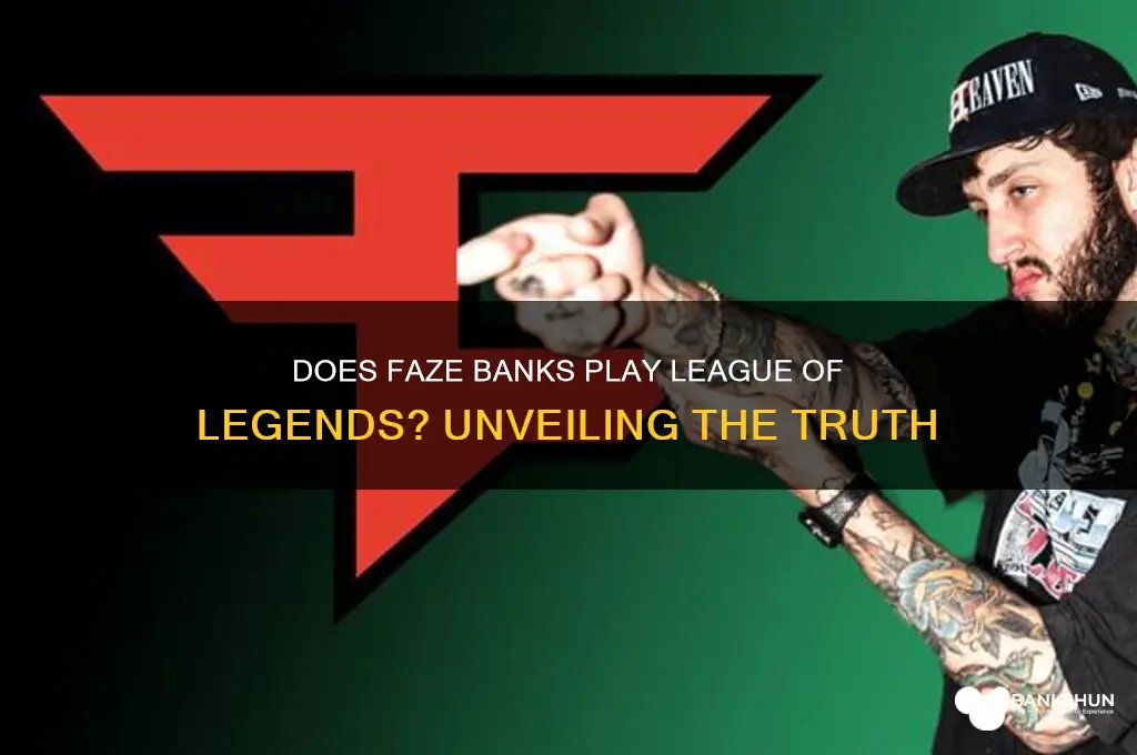does faze banks play league of legends