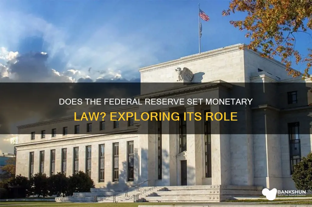 does federal reserve banks set monetary law