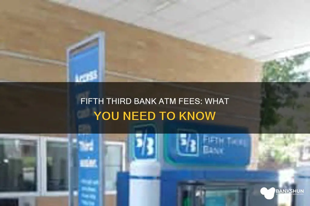 does fifth third bank charge atm fees