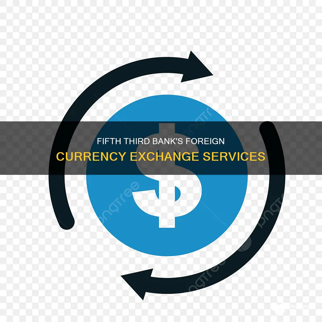 does fifth third bank exchange foreign currency