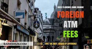 Does Florence Bank Charge Foreign ATM Fees? A Complete Guide