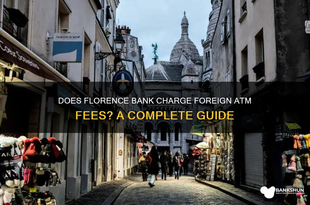 does florence bank charge foreign atm fees