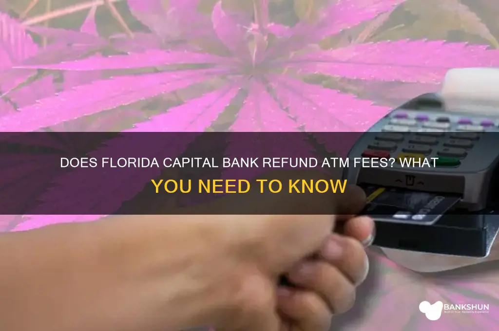 does florida capital bank redund atm fees