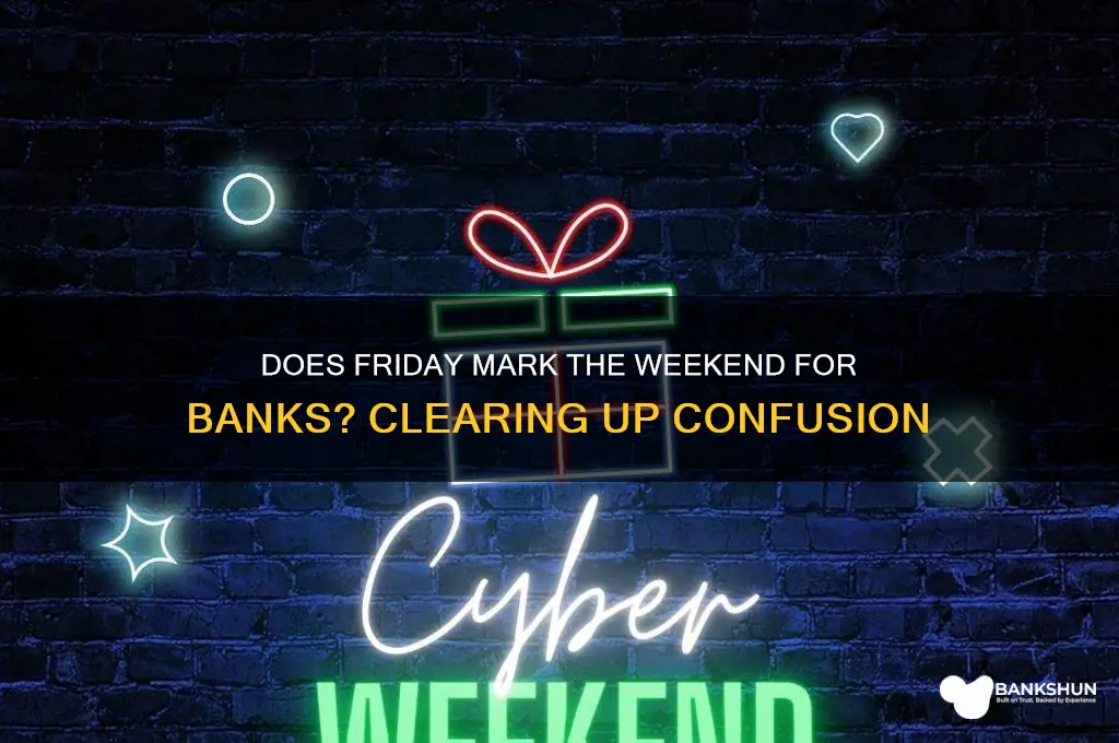does friday count as weekend for banks