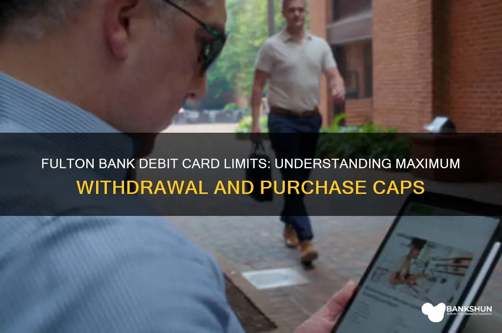 does fulton bank have a max debit
