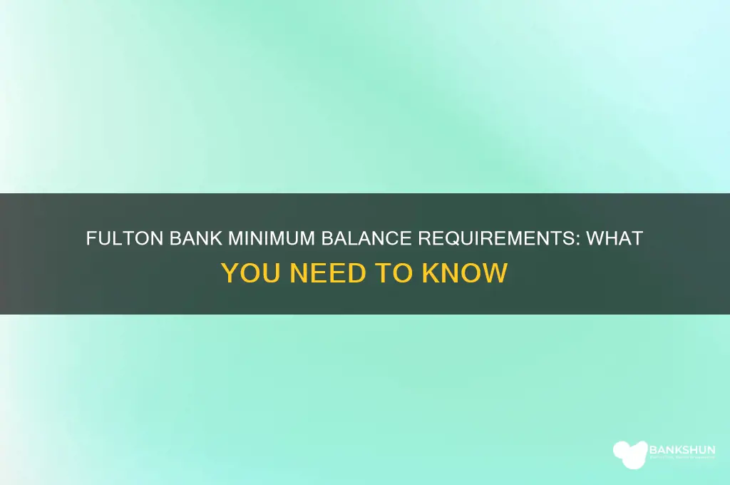does fulton bank have a minimum balance