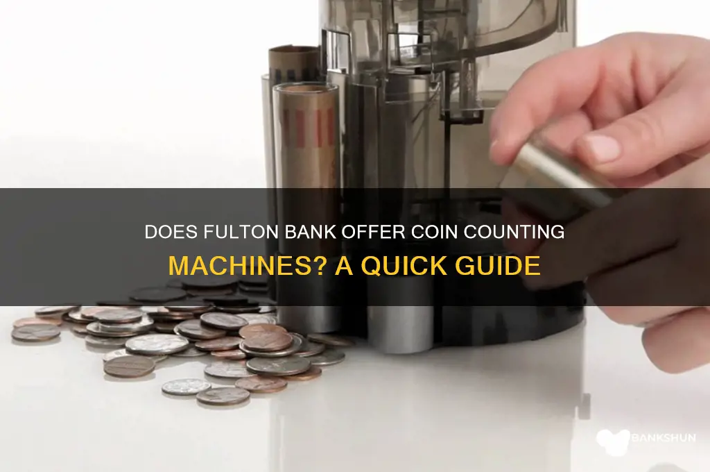 does fulton bank have coin counting machines