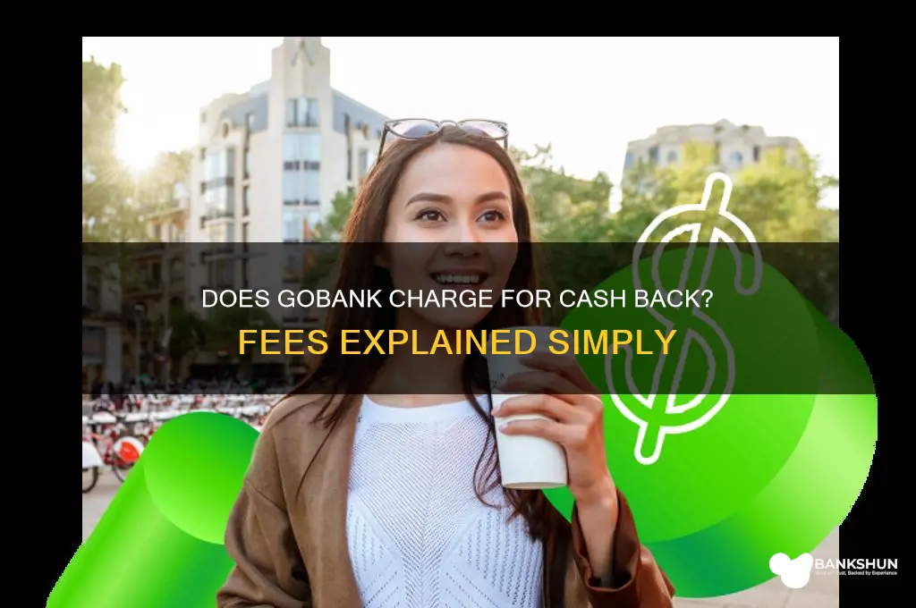 does go bank charge for cash back