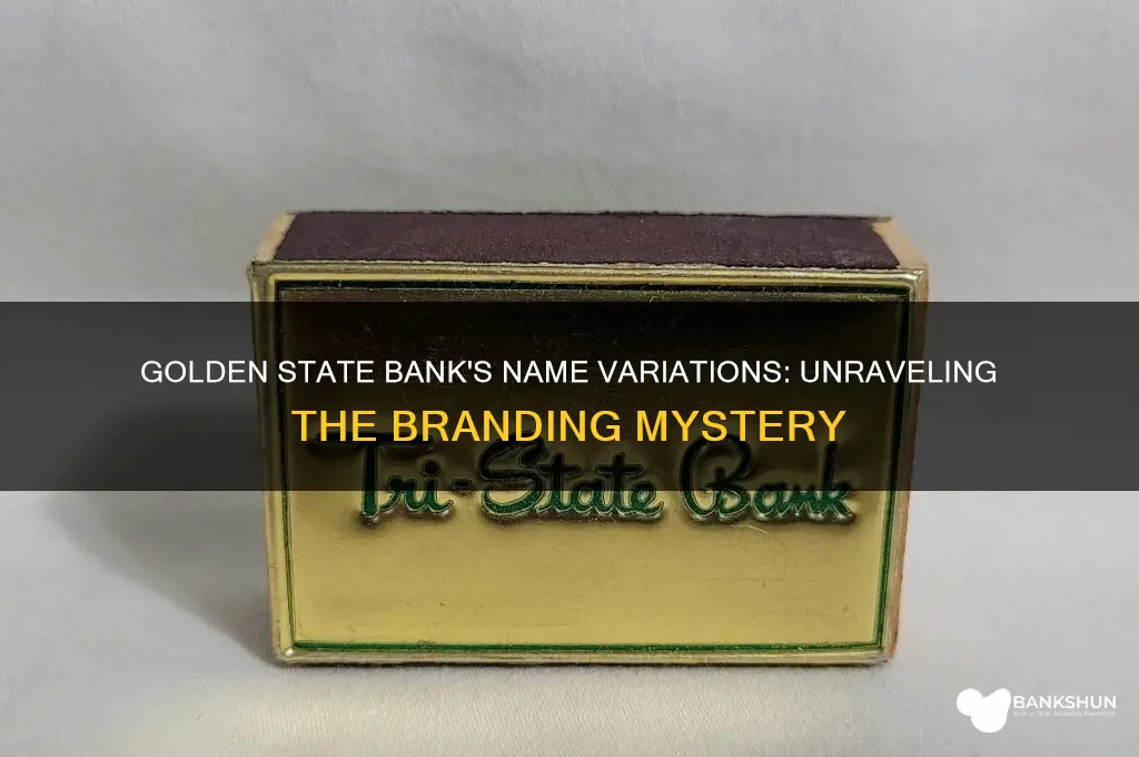 does golden state bank have different names
