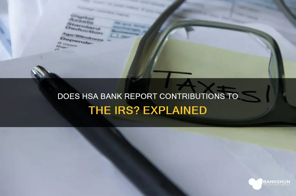does hsa bank send contributions to irs