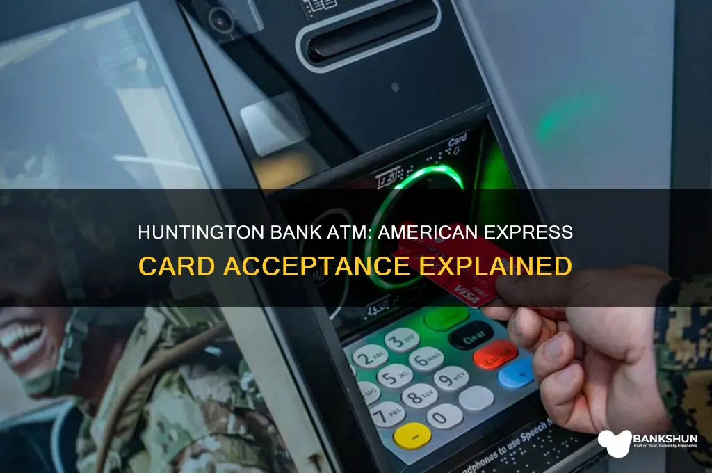 does huntington bank atm accept american express
