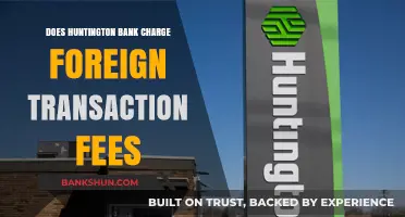 Huntington Bank Foreign Transaction Fees: What You Need to Know