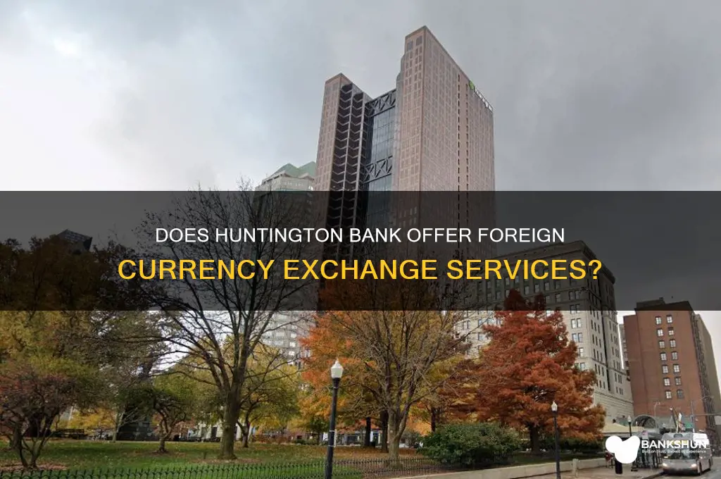 does huntington bank do foreign currency exchange