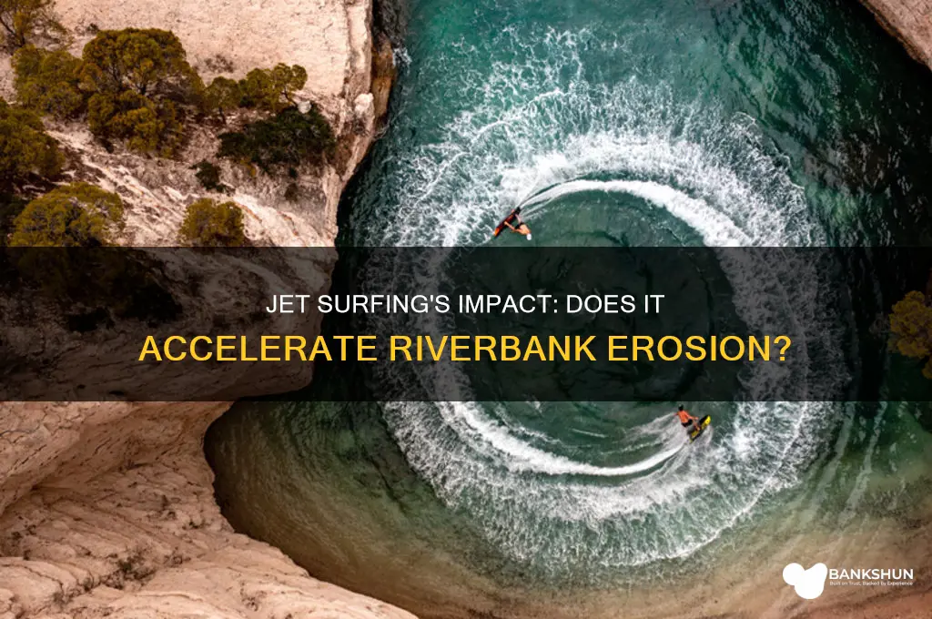 does jet surfing cause erosion of banks