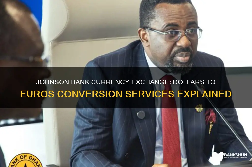 does johnson bank exchange dollors for euros