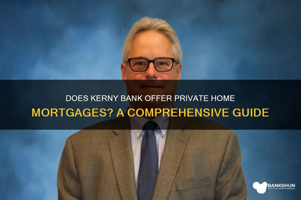 does kerny bank do privite homes mortgage