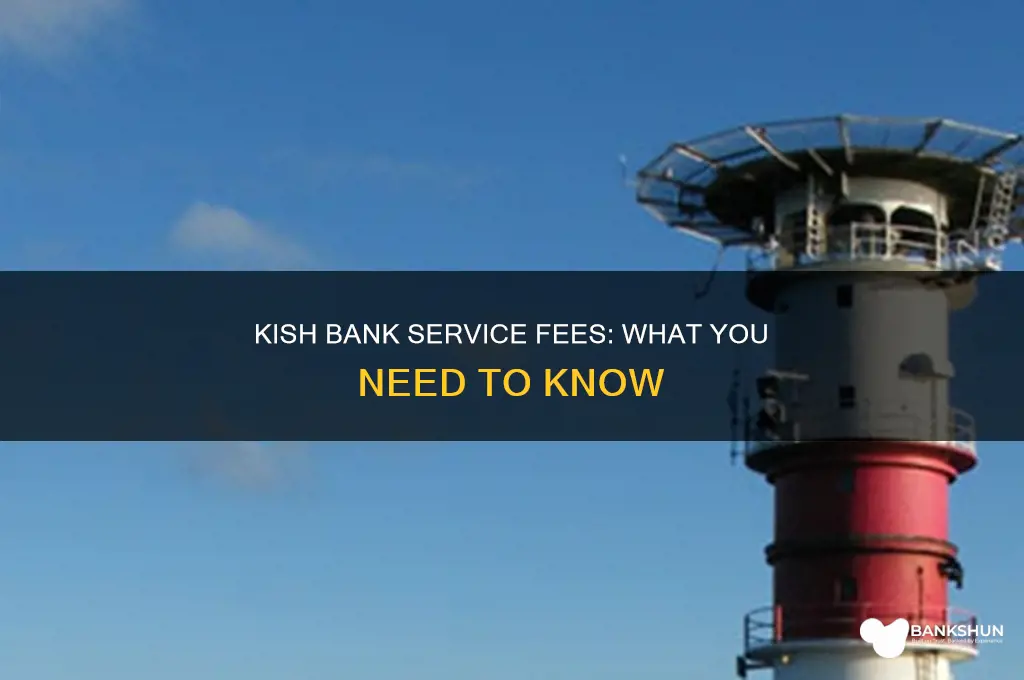 does kish bank have a service fee