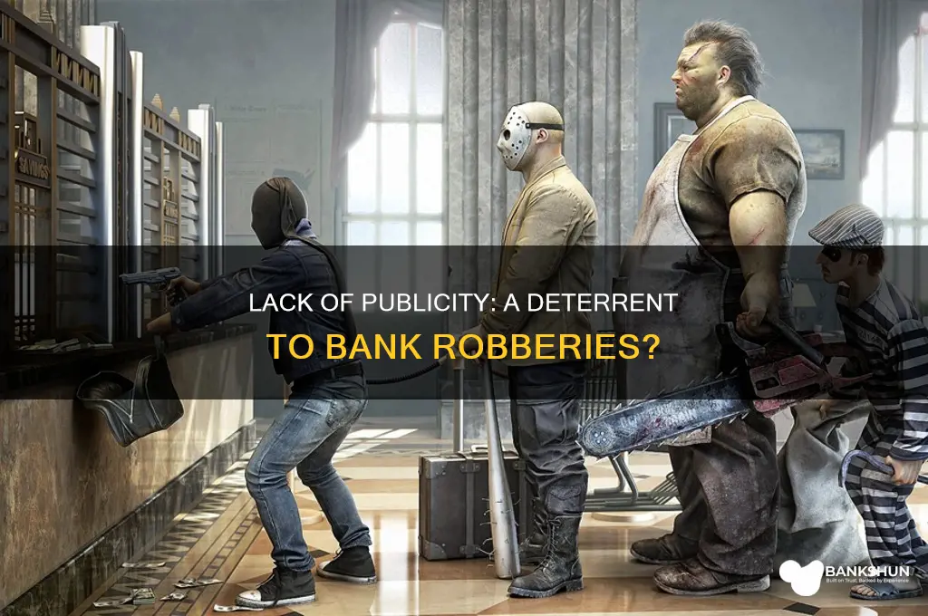 does lack of publicity reduce bank robbery